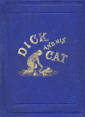 [Gutenberg 21399] • Dick and His Cat / An Old Tale in a New Garb